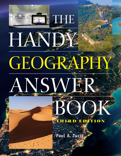 The Handy Geography Answer Book, Paul A Tucci