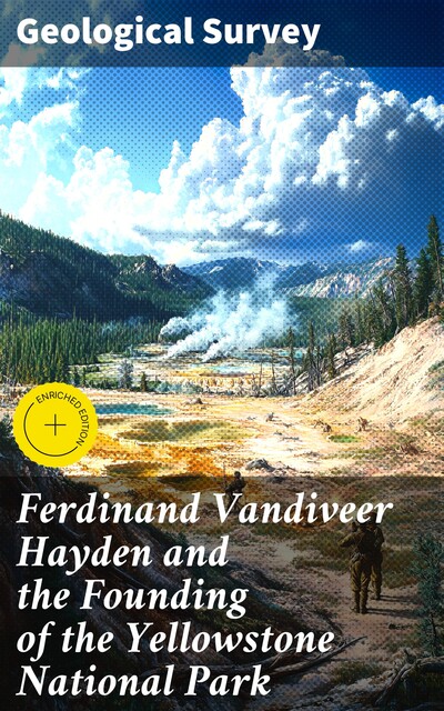 Ferdinand Vandiveer Hayden and the Founding of the Yellowstone National Park, Geological Survey