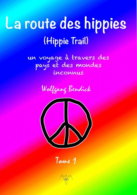 LA ROUTE DES HIPPIES – TOME 1, Wolfgang Bendick