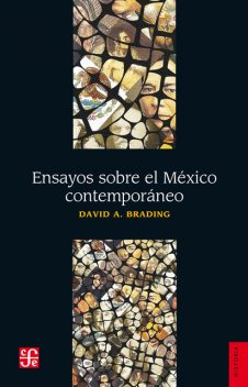 Ensayos sobre el México contemporáneo, David A. Brading