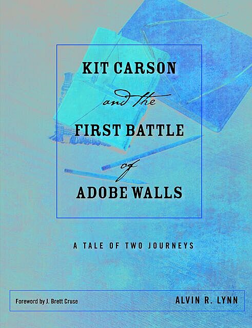 Kit Carson and the First Battle of Adobe Walls, Alvin R. Lynn