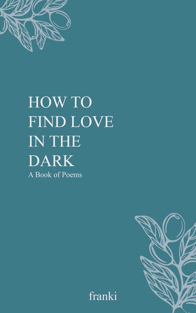How to Find Love in the Dark, franki