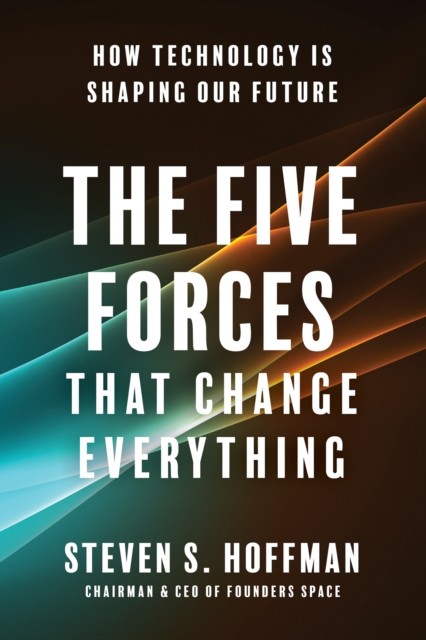 The Five Forces That Change Everything, Steven Hoffman