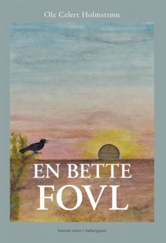 EN BETTE FOVL, Ole Celert Holmstrøm