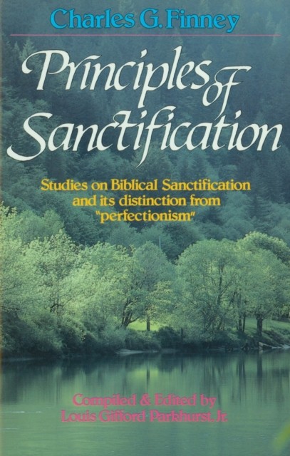 Principles of Sanctification, Charles Finney
