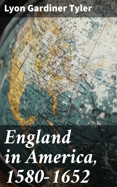 England in America, 1580–1652, Lyon Gardiner Tyler