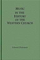 Music in the History of the Western Church With an Introduction on Religious Music Among Primitive and Ancient Peoples, Edward Dickinson