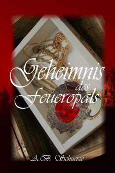 Geheimnis des Feueropals, A.B. Schuetze