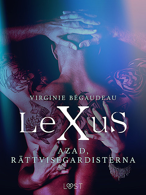 LeXuS: Azad, Rättvisegardisterna – erotisk dystopi, Virginie Bégaudeau