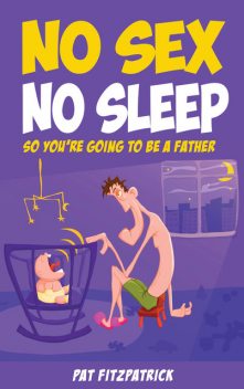 No Sex, No Sleep, Pat Fitzpatrick