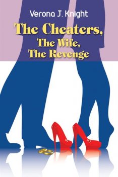 The Cheaters, The Wife, The Revenge, Verona J.Knight