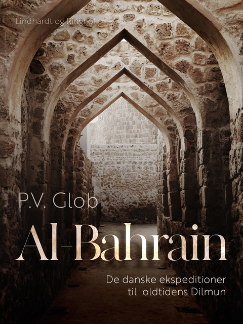 Al-Bahrain. De danske ekspeditioner til oldtidens Dilmun, P.V. Glob
