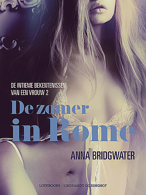 De zomer in Rome – de intieme bekentenissen van een vrouw 2 – erotisch verhaal, Anna Bridgwater
