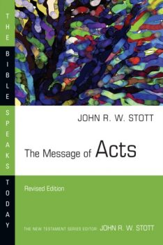 The Message of Acts, John Stott