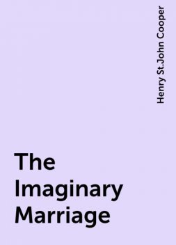 The Imaginary Marriage, Henry St.John Cooper