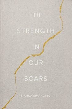 The Strength In Our Scars, Bianca Sparacino