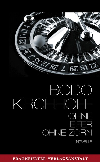 Ohne Eifer, ohne Zorn, Bodo Kirchhoff