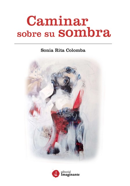 Caminar sobre su sombra, Sonia Rita Colomba