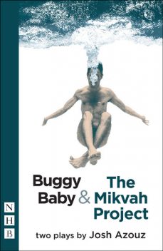 Buggy Baby & The Mikvah Project: Two Plays (NHB Modern Plays), Josh Azouz