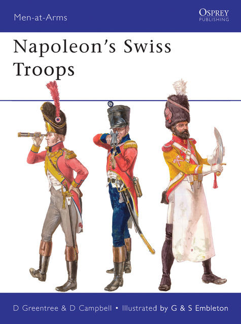 Napoleon’s Swiss Troops, David Greentree