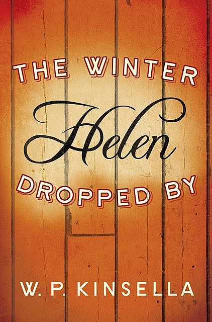 The Winter Helen Dropped By, W.P.Kinsella