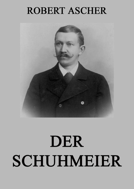 Der Schuhmeier, Robert Ascher