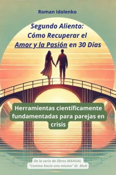 Segundo Aliento Cómo Recuperar el Amor y la Pasión en 30 Días, Roman Idolenko