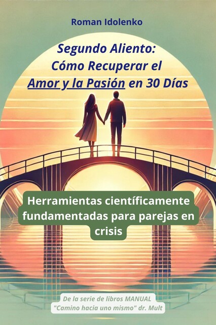 Segundo Aliento Cómo Recuperar el Amor y la Pasión en 30 Días, Roman Idolenko