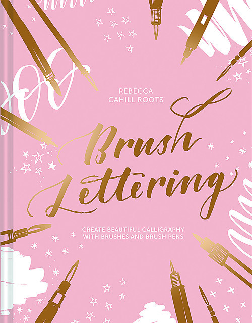 Brush Lettering, Rebecca Cahill Roots