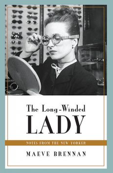 The Long-Winded Lady, Maeve Brennan