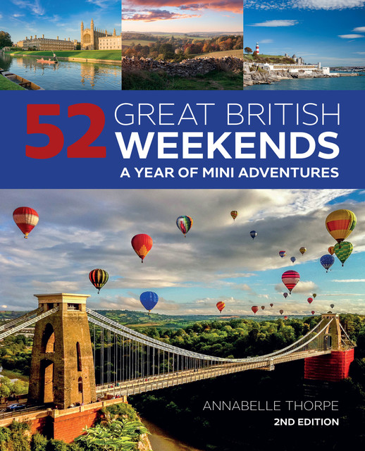 52 Great British Weekends, 2nd Edition, Annabelle Thorpe