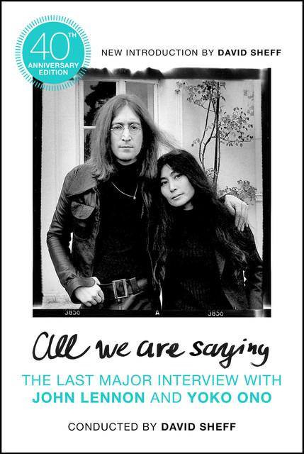 All We Are Saying, John Lennon, David Sheff, Yoko Ono