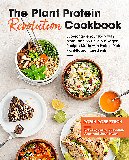 The Plant Protein Revolution Cookbook, Robin Robertson