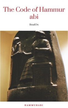 The Oldest Code of Laws in the World The code of laws promulgated by Hammurabi, King of Babylon B.C. 2285–2242, Hammurabi