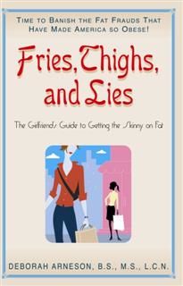 Fries, Thighs, and Lies, Deborah Arneson