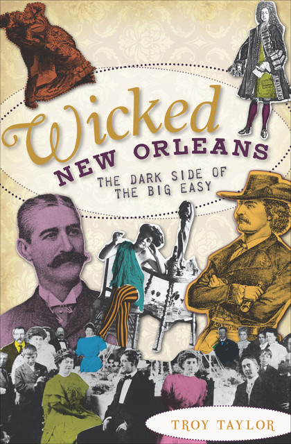 Wicked New Orleans, Troy Taylor