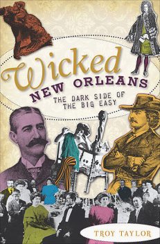 Wicked New Orleans, Troy Taylor