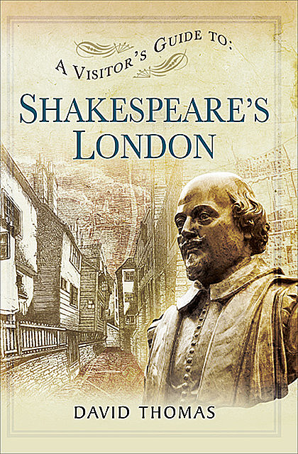 A Visitor's Guide to Shakespeare's London, David Thomas