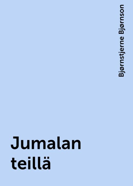 Jumalan teillä, Bjørnstjerne Bjørnson