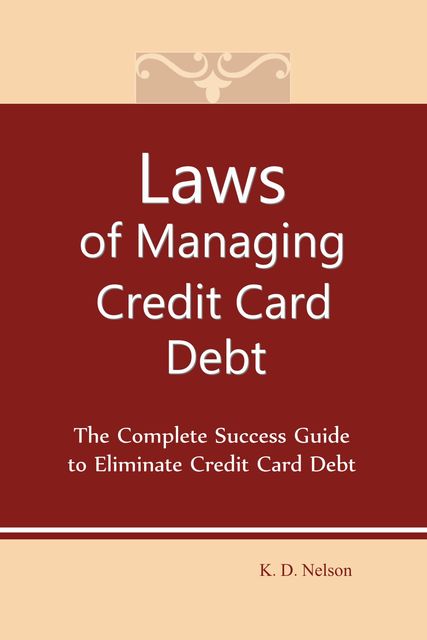Laws of Managing Credit Card Debt, Keith Nelson