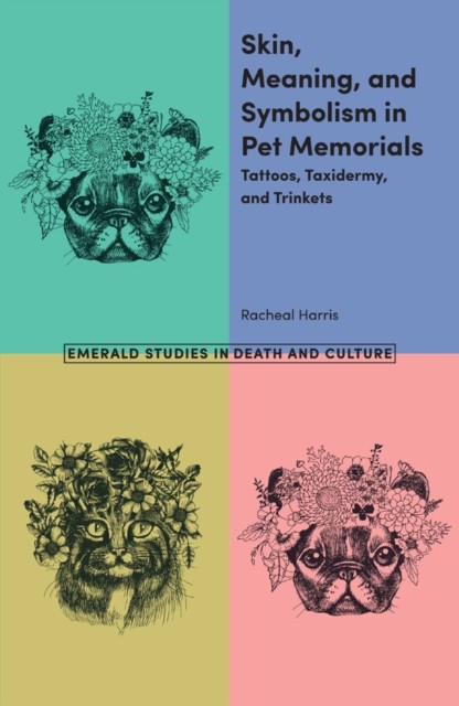 Skin, Meaning, and Symbolism in Pet Memorials, Racheal Harris