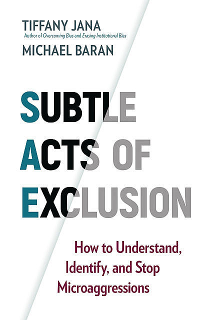 Subtle Acts of Exclusion, Tiffany Jana, Michael Baran