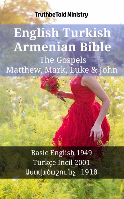 English Turkish Armenian Bible – The Gospels – Matthew, Mark, Luke & John, Truthbetold Ministry