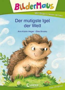 Bildermaus – Der mutigste Igel der Welt, Ann-Katrin Heger
