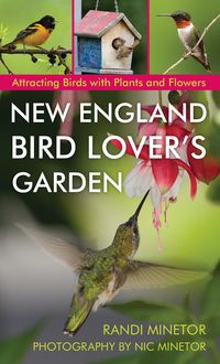 New England Bird Lover's Garden, Randi Minetor