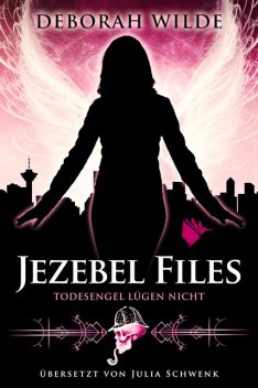 Jezebel Files – Todesengel lügen nicht, Deborah Wilde