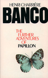 Banco: the Further Adventures of Papillon, Henri Charrière