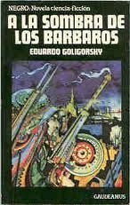 A La Sombra De Los Bárbaros, Eduardo Goligorsky