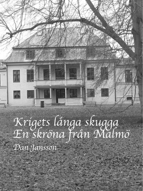 Krigets långa skugga – En skröna från Malmö, Dan Jansson