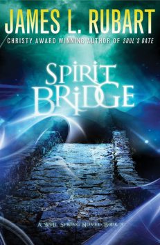 Spirit Bridge, James L. Rubart